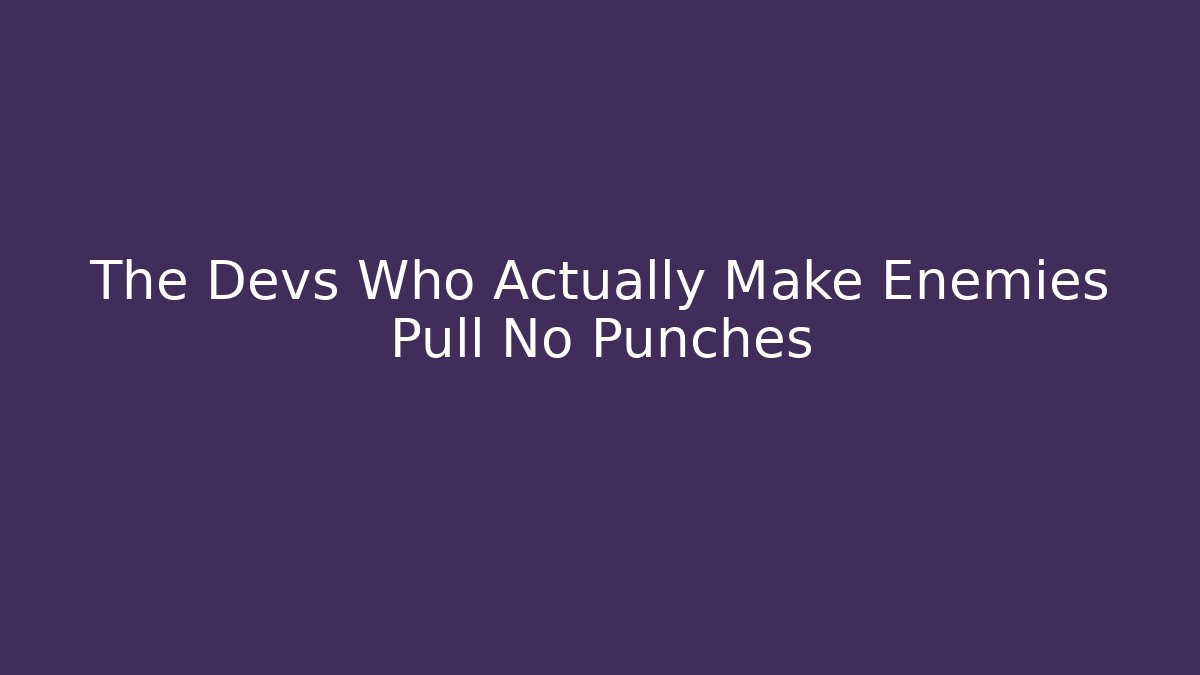 The Devs Who Actually Make Enemies Pull No Punches - Critter Realm