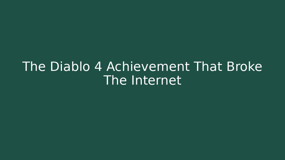 The Diablo 4 Achievement That Broke The Internet