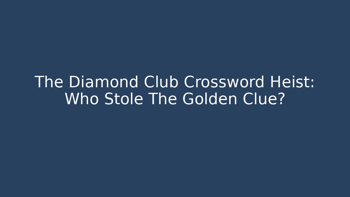 The Diamond Club Crossword Heist: Who Stole The Golden Clue? - Critter Realm