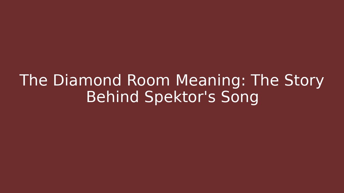 The Diamond Room Meaning: The Story Behind Spektor's Song