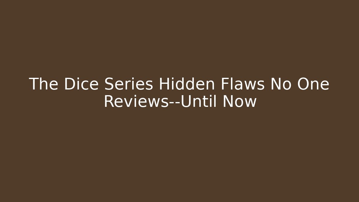 The Dice Series Hidden Flaws No One Reviews—Until Now - Critter Realm