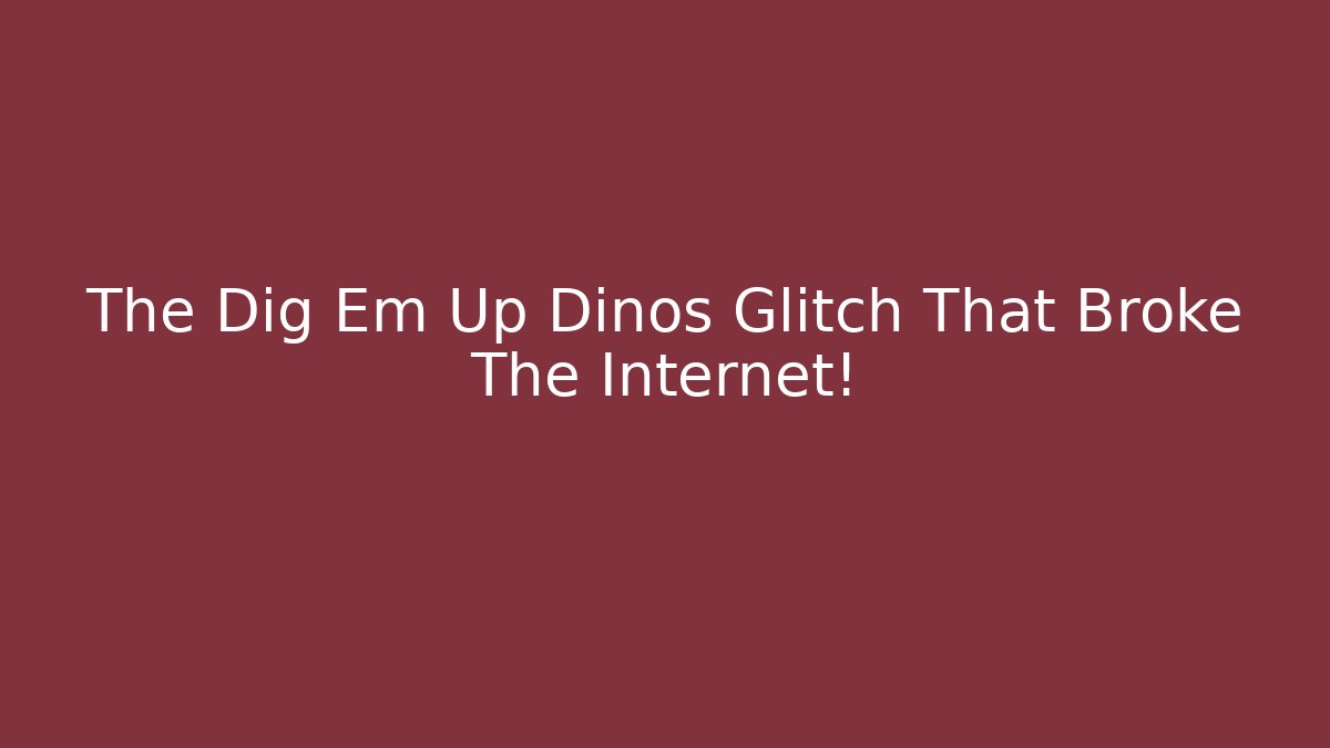 The Dig Em Up Dinos Glitch That Broke The Internet! - Critter Realm