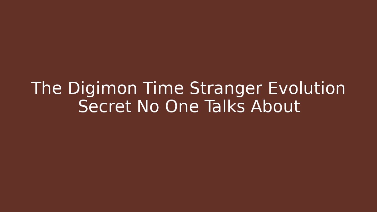 The Digimon Time Stranger Evolution Secret No One Talks About