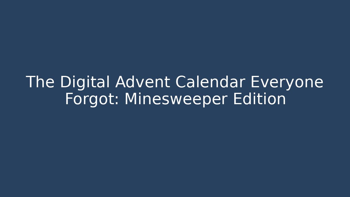 The Digital Advent Calendar Everyone Forgot: Minesweeper Edition - Critter Realm