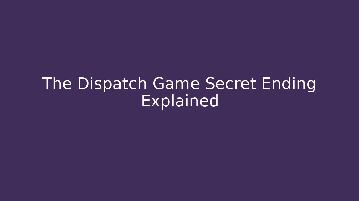 The Dispatch Game Secret Ending Explained - Critter Realm