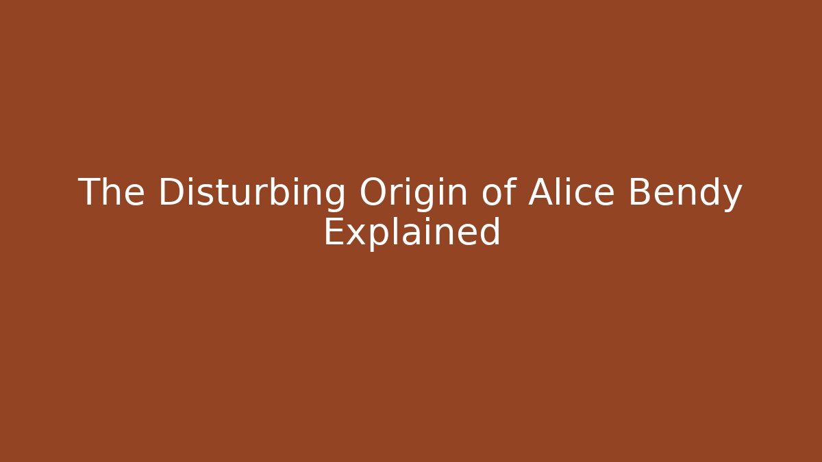 The Disturbing Origin of Alice Bendy Explained