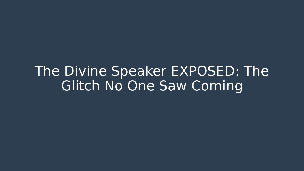 The Divine Speaker EXPOSED: The Glitch No One Saw Coming