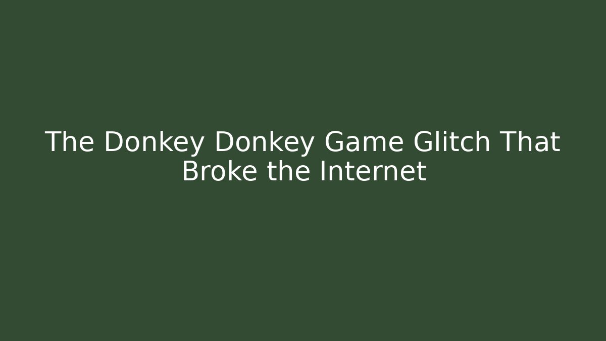 The Donkey Donkey Game Glitch That Broke the Internet