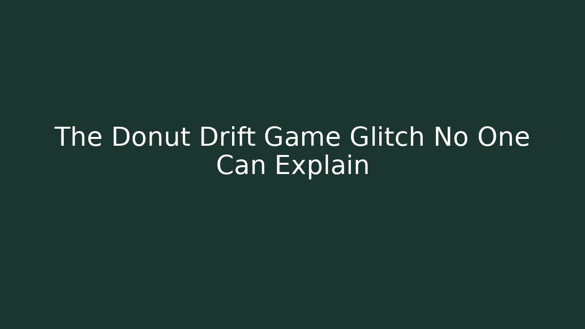 The Donut Drift Game Glitch No One Can Explain - Critter Realm
