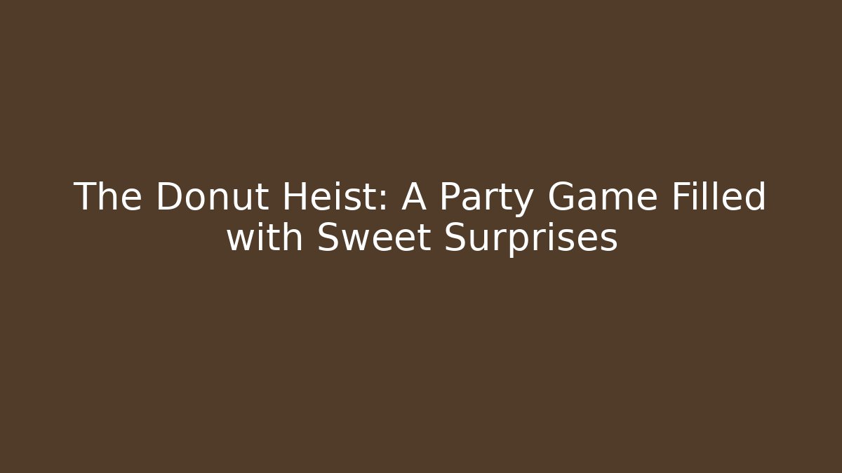 The Donut Heist: A Party Game Filled with Sweet Surprises