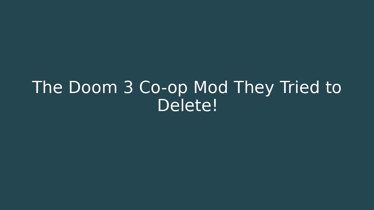 The Doom 3 Co-op Mod They Tried to Delete! - Critter Realm