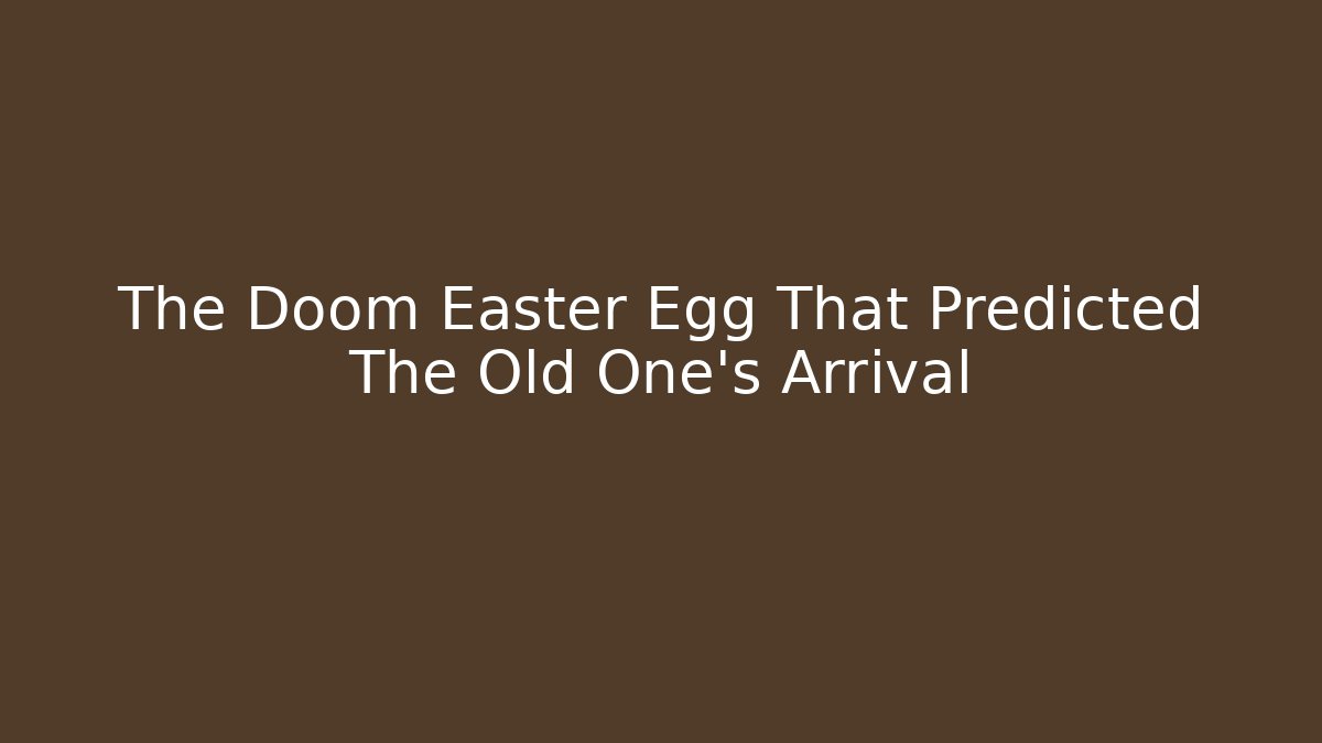 The Doom Easter Egg That Predicted The Old One's Arrival