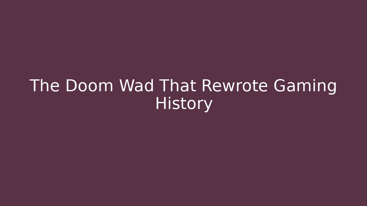 The Doom Wad That Rewrote Gaming History