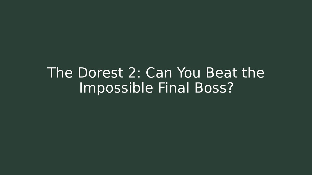 The Dorest 2: Can You Beat the Impossible Final Boss? - Critter Realm