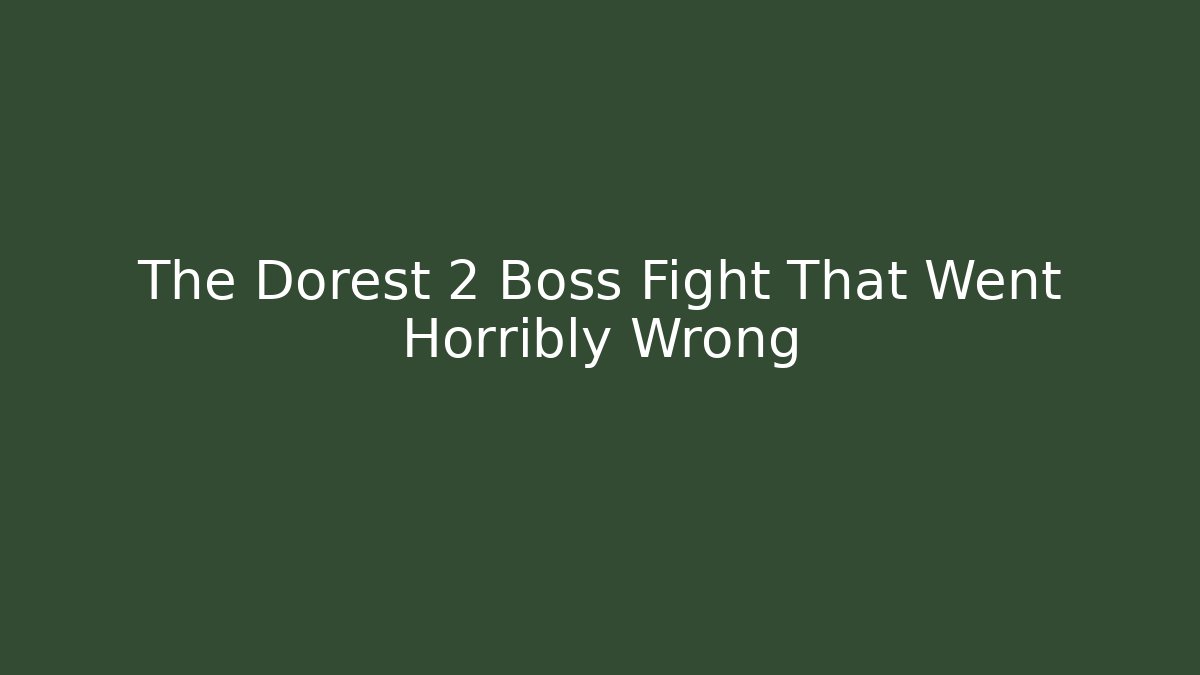 The Dorest 2 Boss Fight That Went Horribly Wrong - Critter Realm