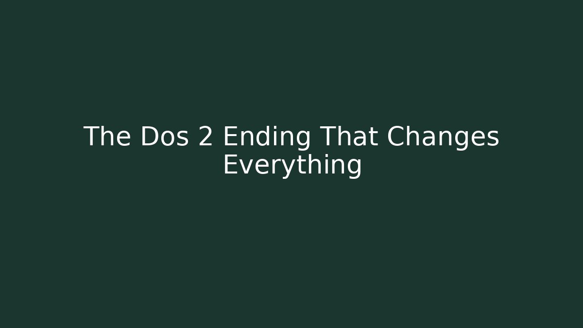 The Dos 2 Ending That Changes Everything