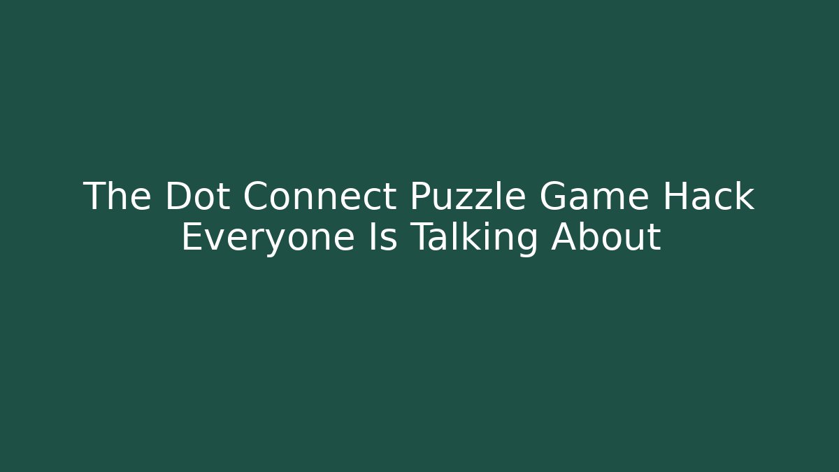 The Dot Connect Puzzle Game Hack Everyone Is Talking About - Critter Realm