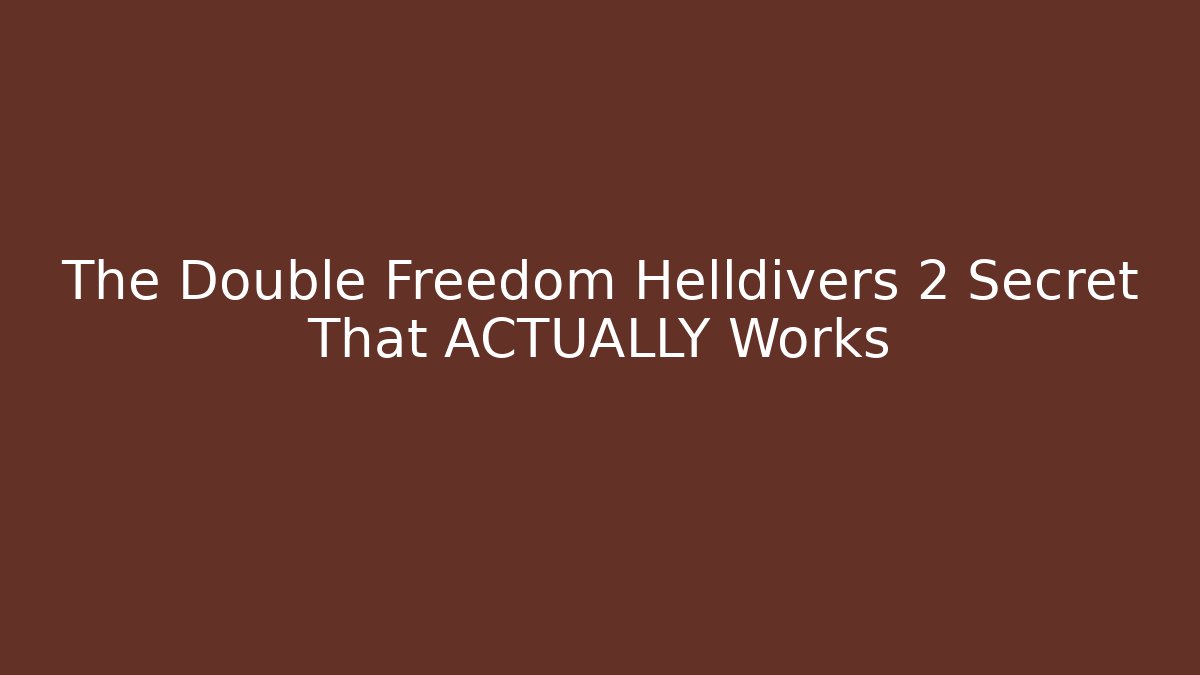 The Double Freedom Helldivers 2 Secret That ACTUALLY Works