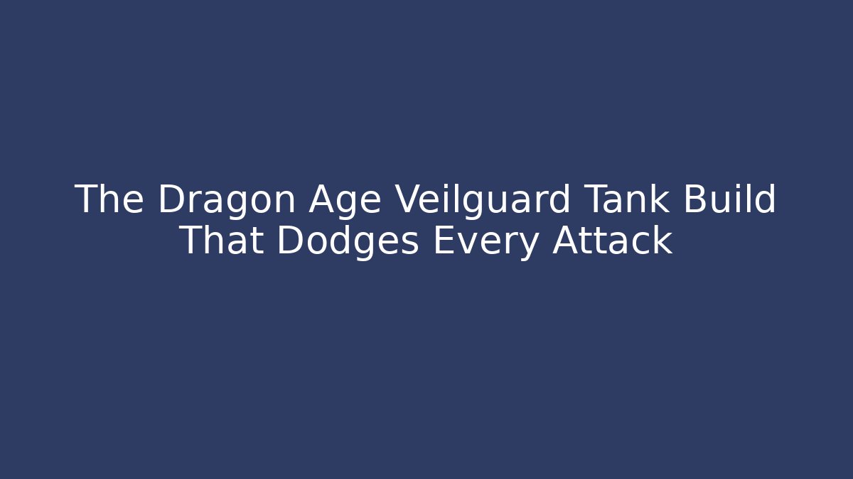 The Dragon Age Veilguard Tank Build That Dodges Every Attack - Critter Realm