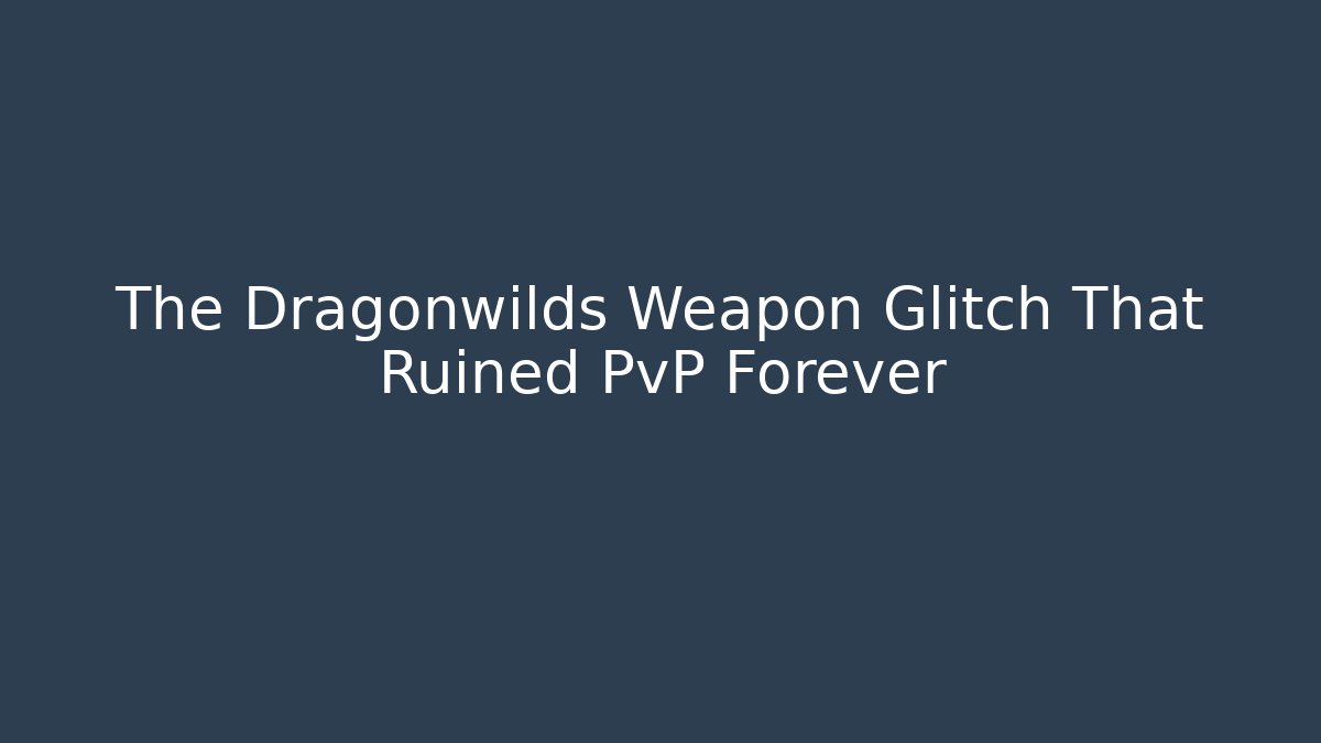 The Dragonwilds Weapon Glitch That Ruined PvP Forever