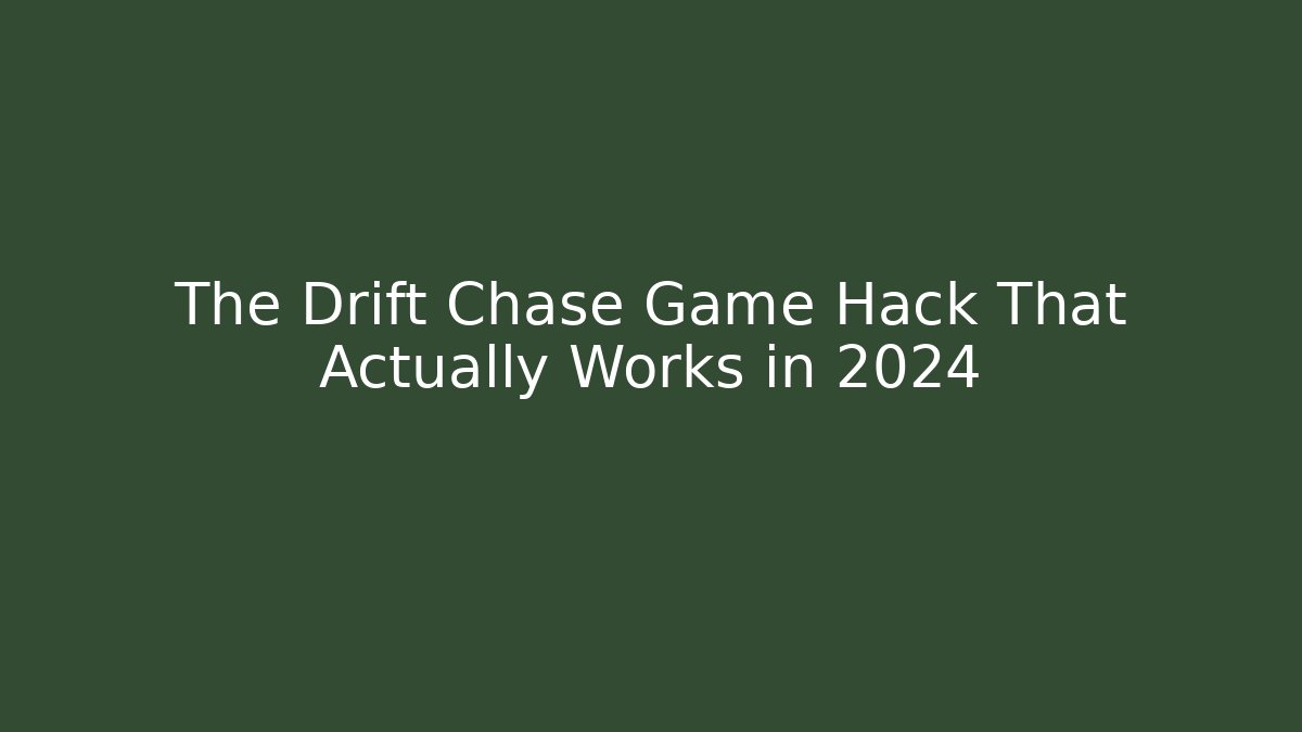 The Drift Chase Game Hack That Actually Works in 2024 - Critter Realm