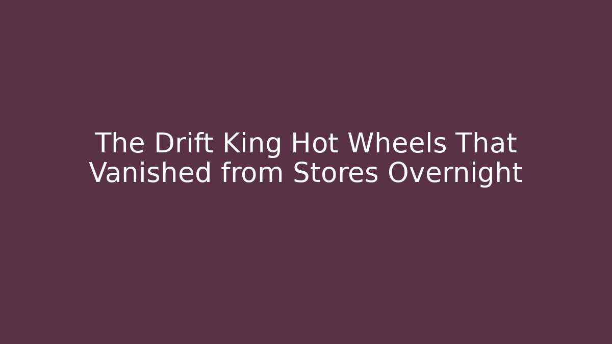 The Drift King Hot Wheels That Vanished from Stores Overnight - Critter Realm