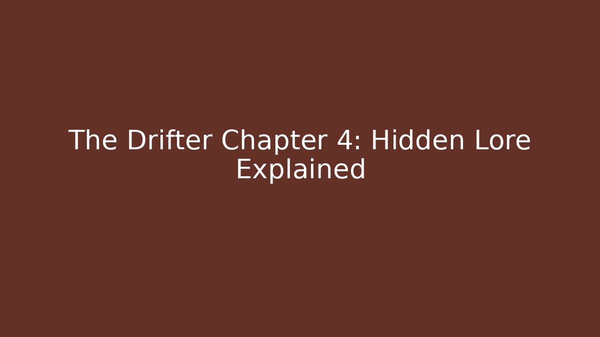 The Drifter Chapter 4: Hidden Lore Explained