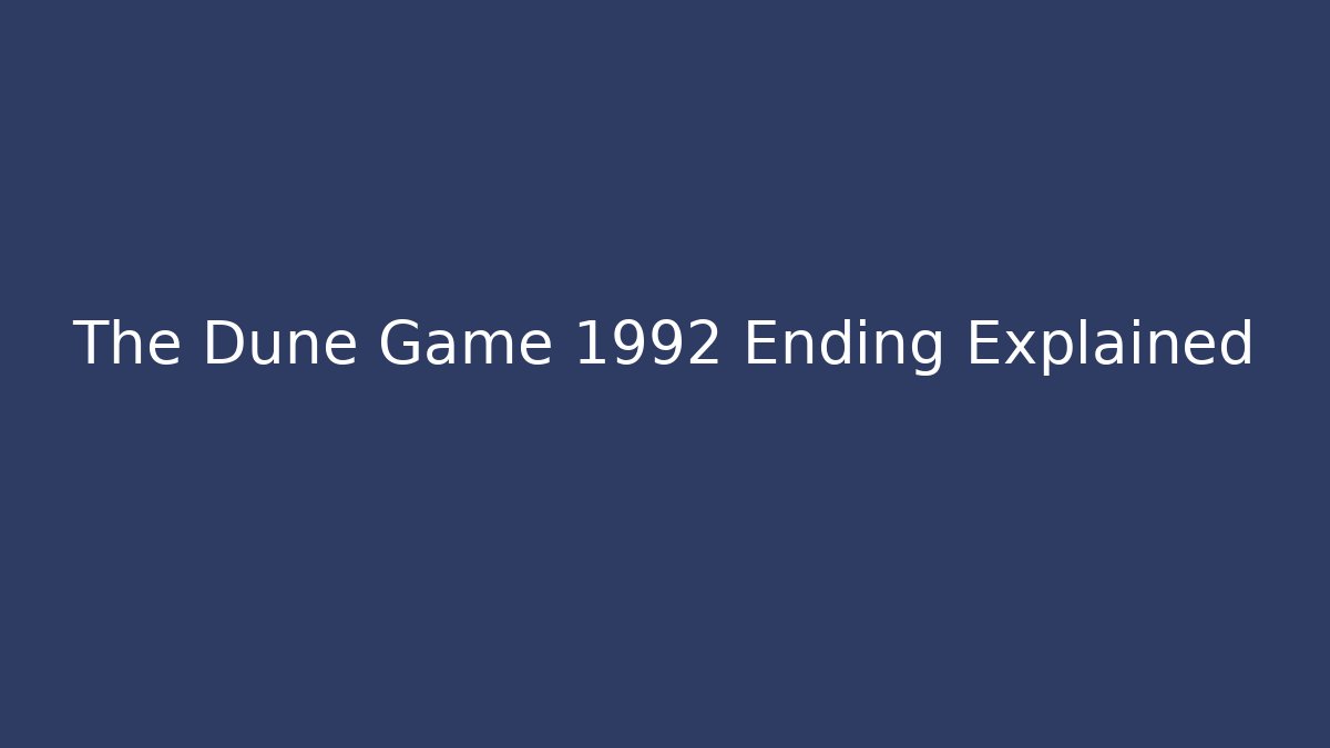 The Dune Game 1992 Ending Explained