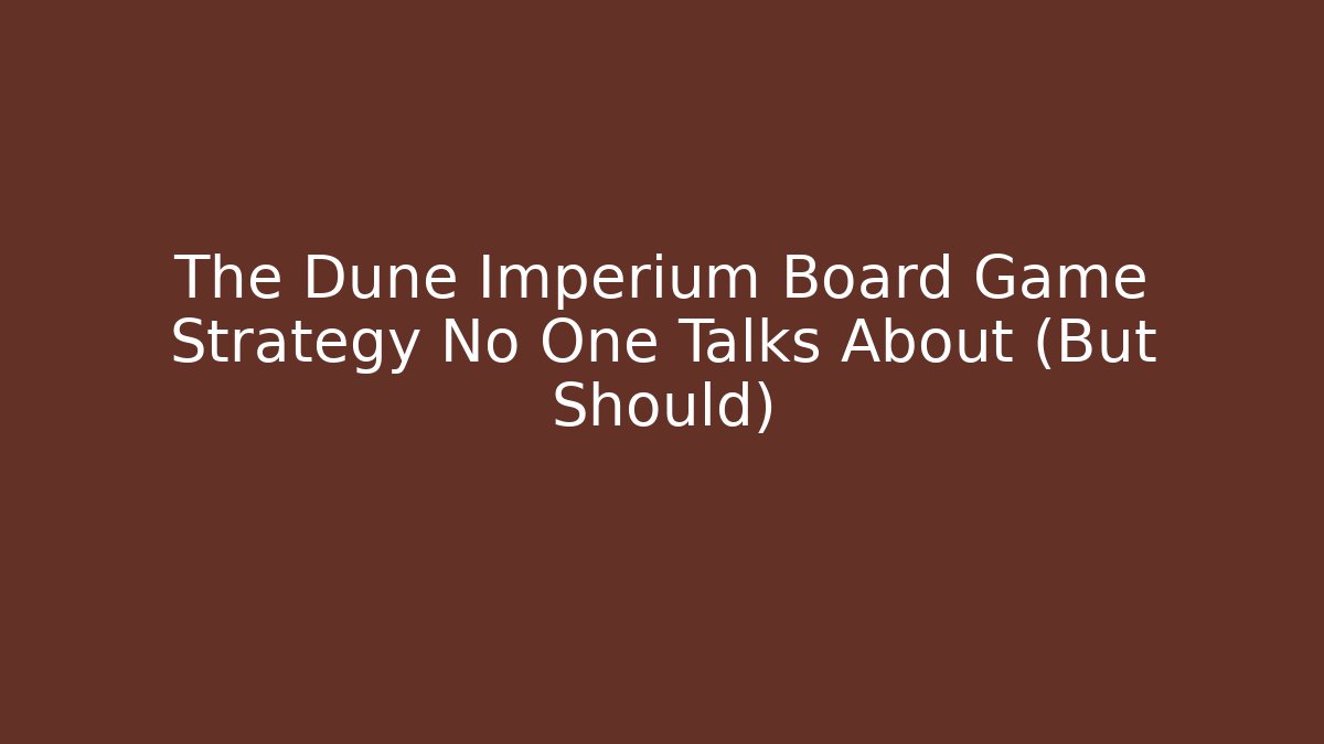 The Dune Imperium Board Game Strategy No One Talks About (But Should) - Critter Realm