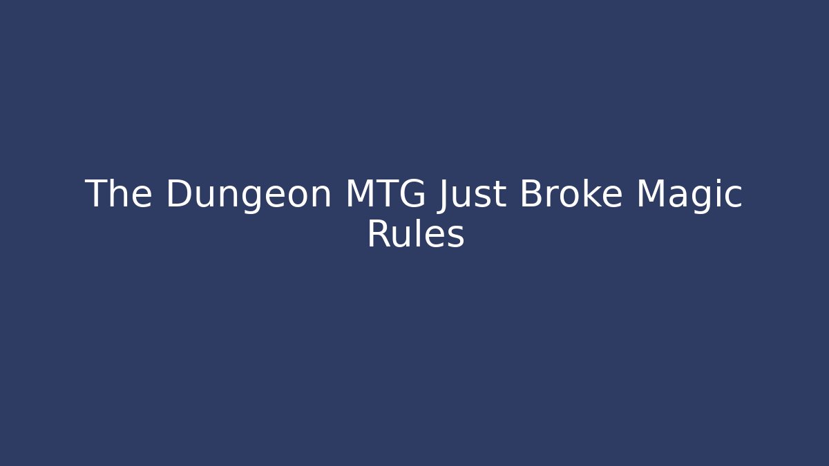 The Dungeon MTG Just Broke Magic Rules - Critter Realm