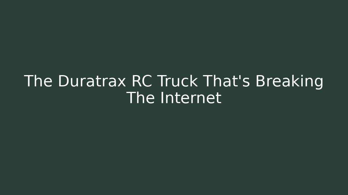 The Duratrax RC Truck That's Breaking The Internet