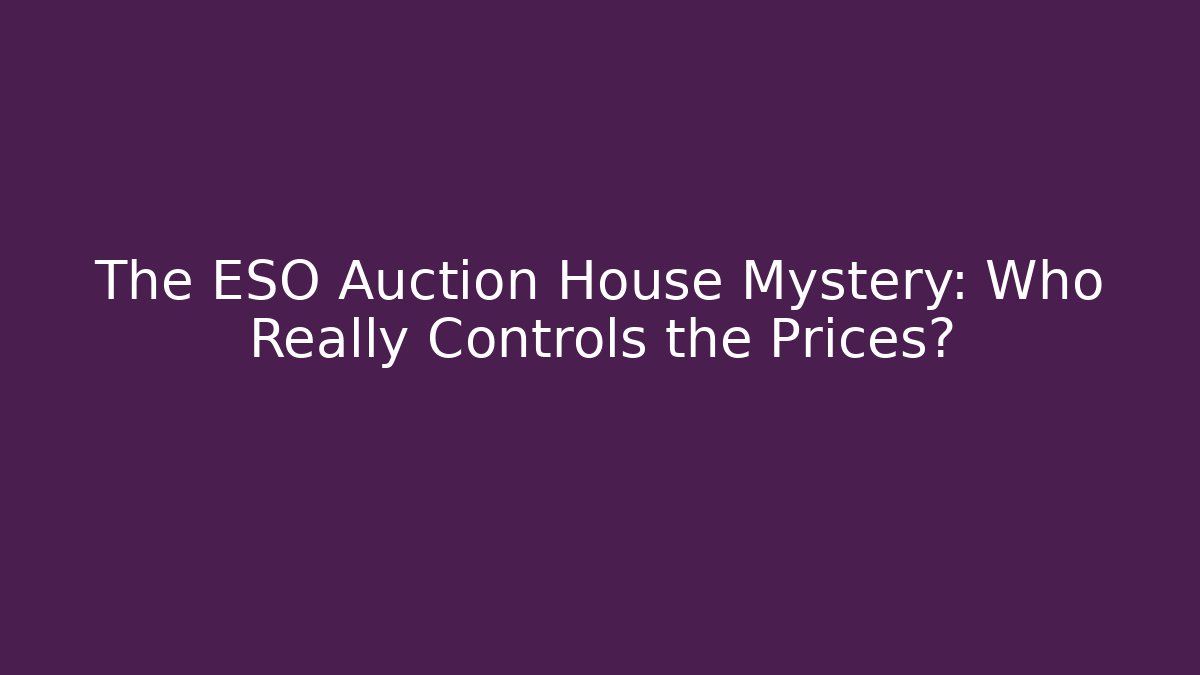 The ESO Auction House Mystery: Who Really Controls the Prices?
