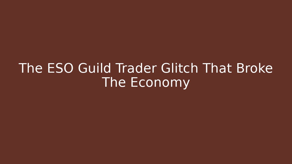 The ESO Guild Trader Glitch That Broke The Economy