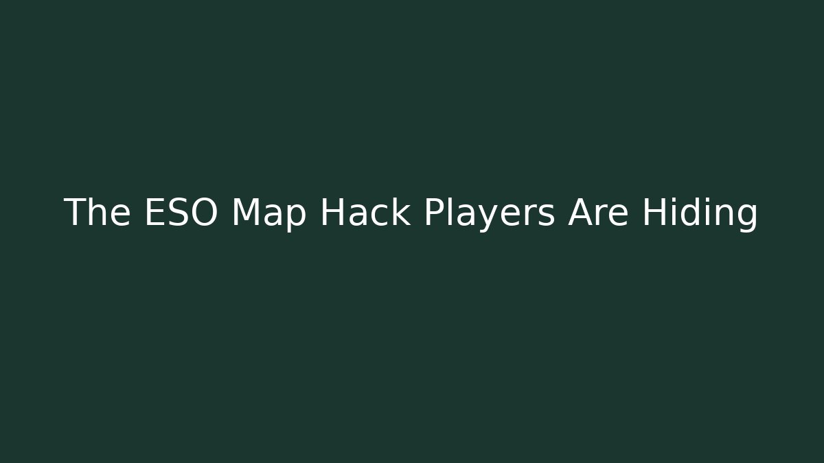 The ESO Map Hack Players Are Hiding - Critter Realm