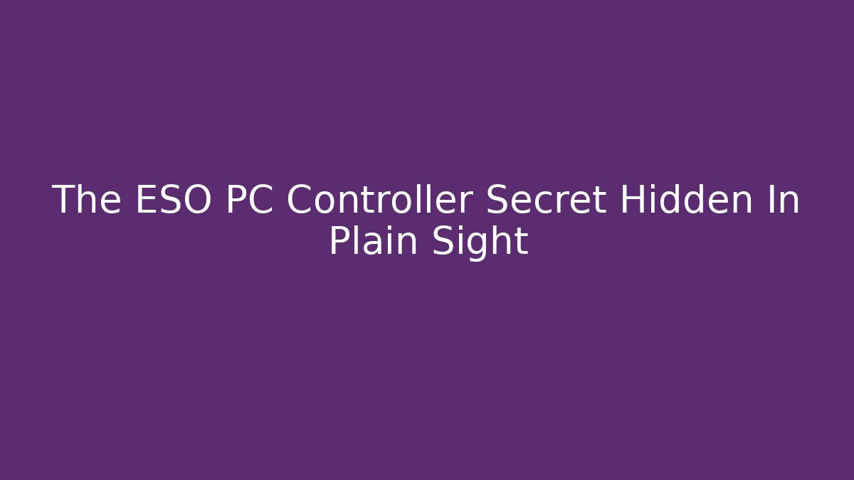 The ESO PC Controller Secret Hidden In Plain Sight