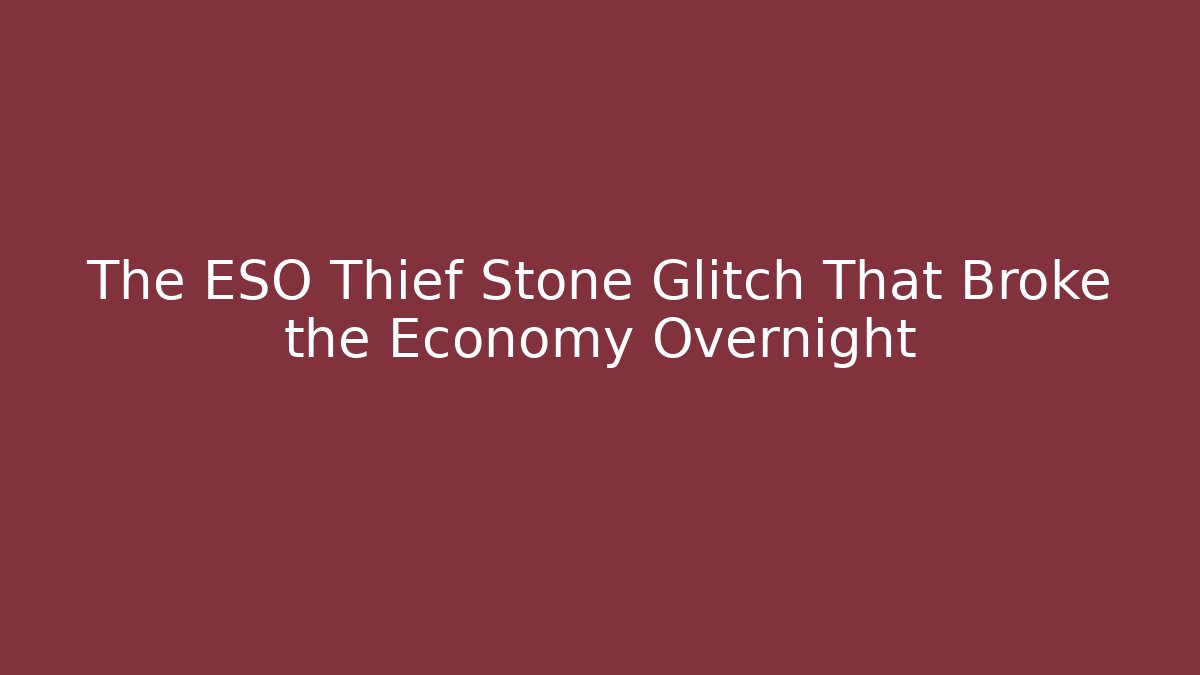The ESO Thief Stone Glitch That Broke the Economy Overnight