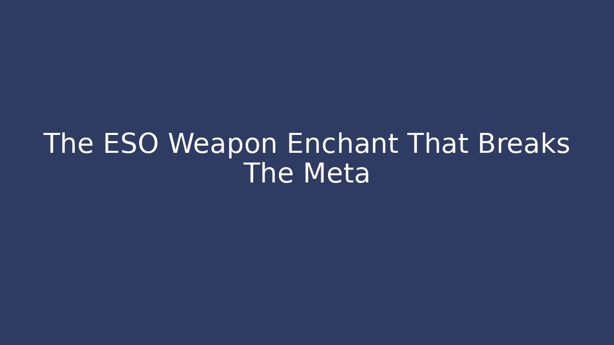 The ESO Weapon Enchant That Breaks The Meta