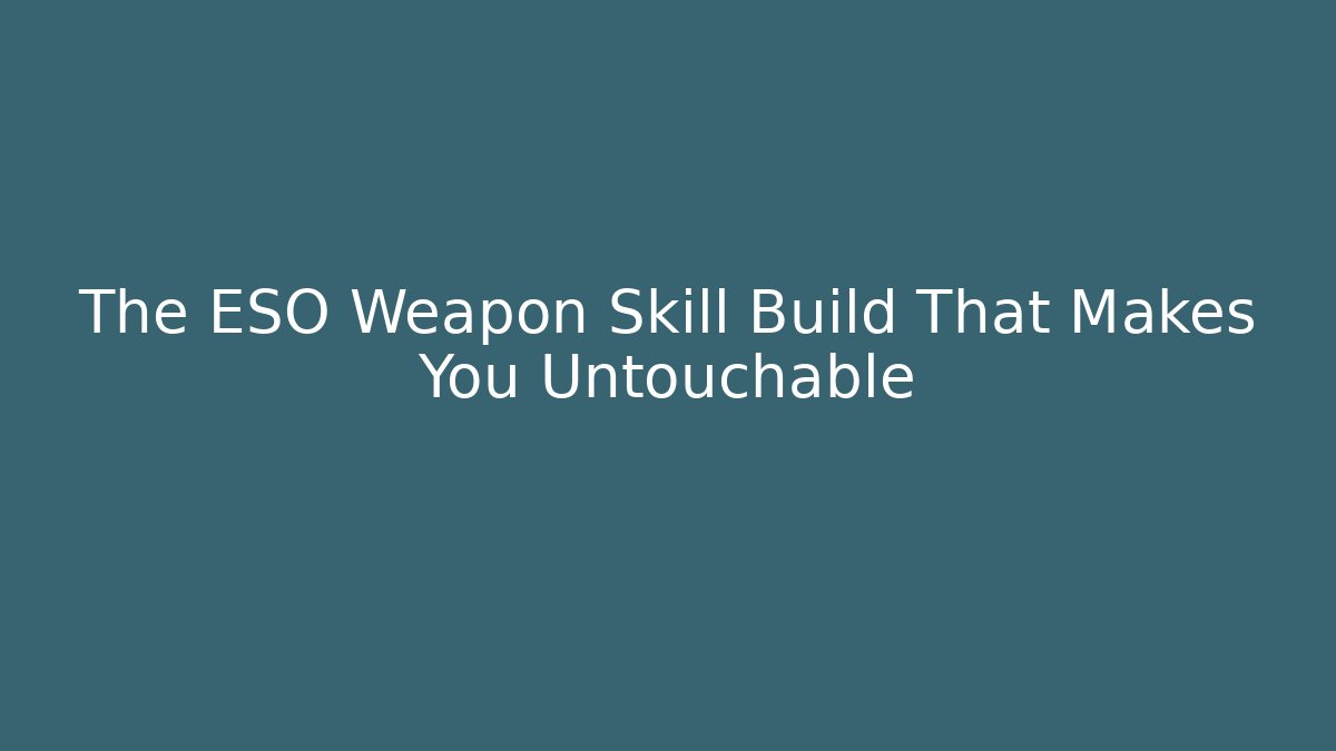 The ESO Weapon Skill Build That Makes You Untouchable
