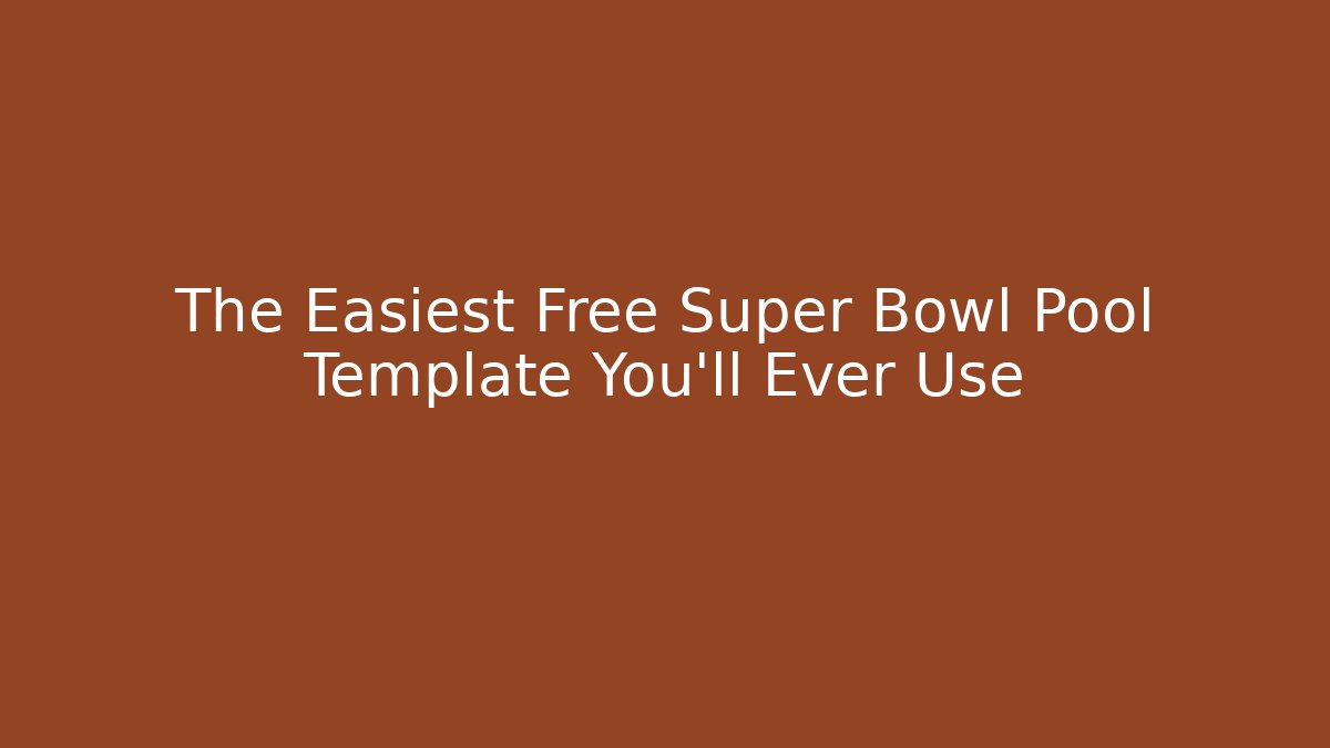 The Easiest Free Super Bowl Pool Template You'll Ever Use
