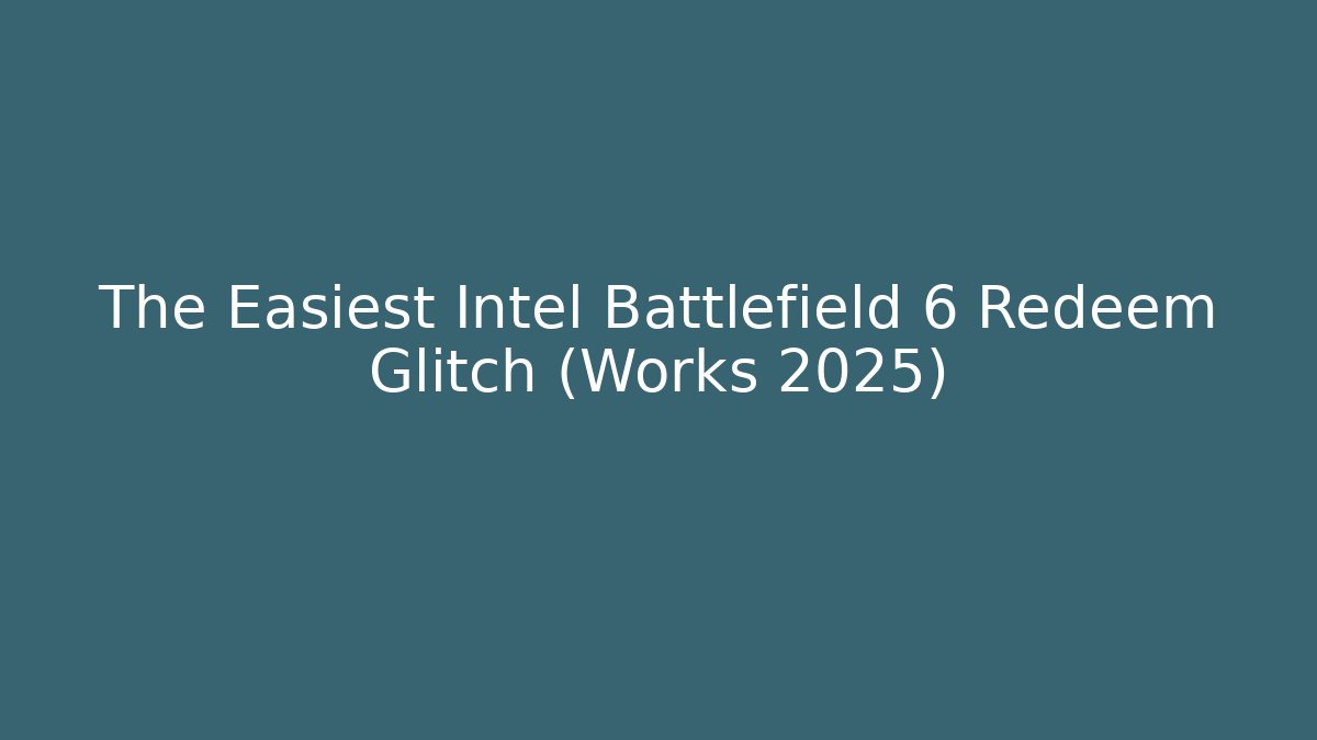The Easiest Intel Battlefield 6 Redeem Glitch (Works 2025)