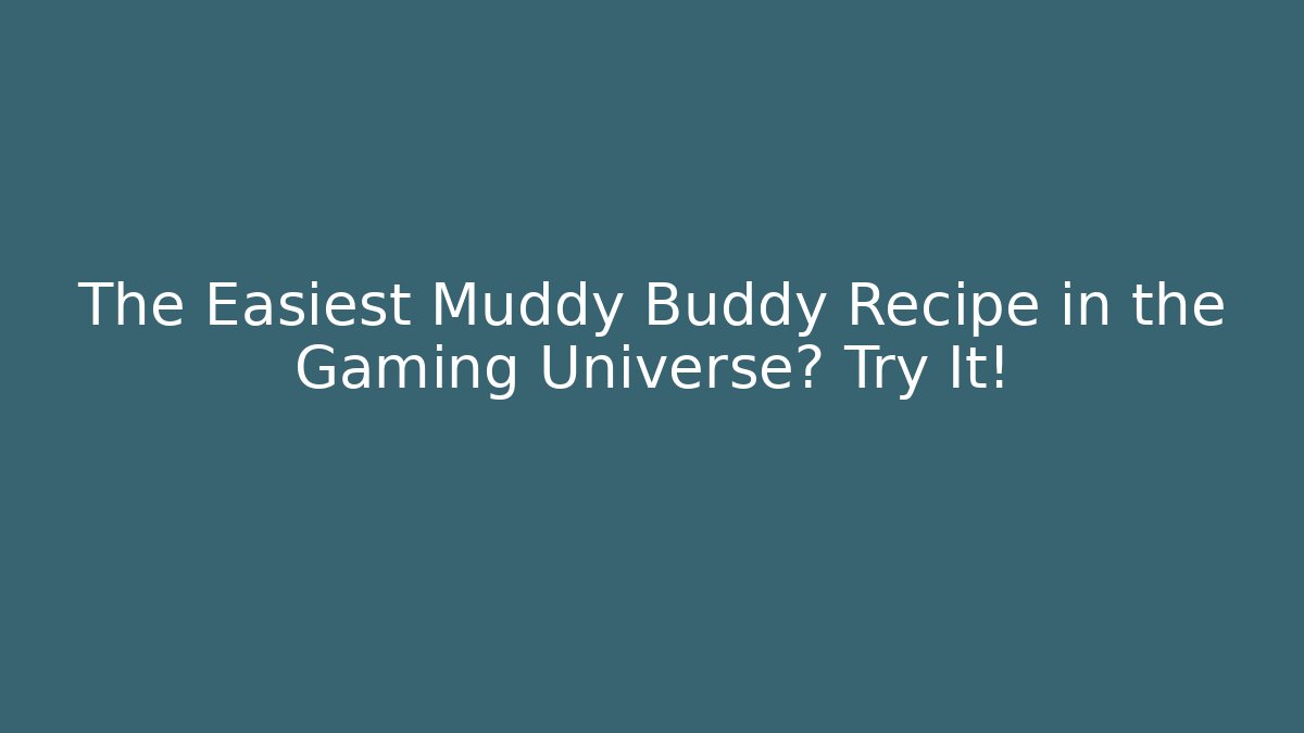 The Easiest Muddy Buddy Recipe in the Gaming Universe? Try It!
