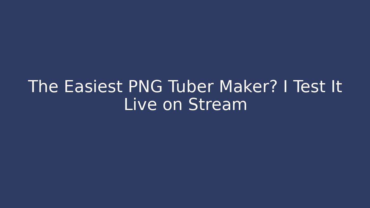 The Easiest PNG Tuber Maker? I Test It Live on Stream