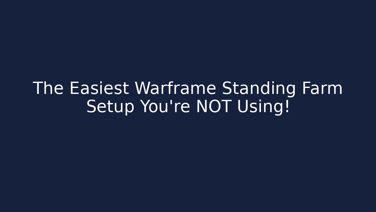 The Easiest Warframe Standing Farm Setup You’re NOT Using!