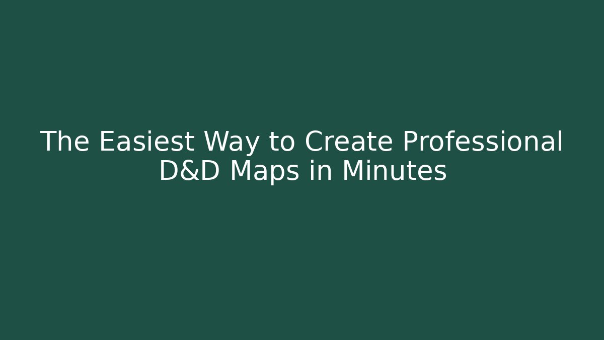 The Easiest Way to Create Professional D&D Maps in Minutes