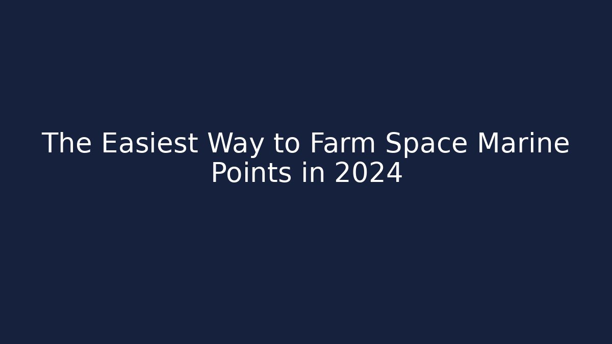 The Easiest Way to Farm Space Marine Points in 2024 - Critter Realm