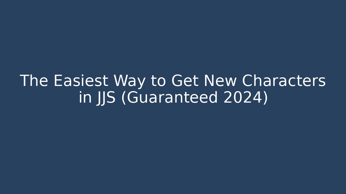 The Easiest Way to Get New Characters in JJS (Guaranteed 2024)