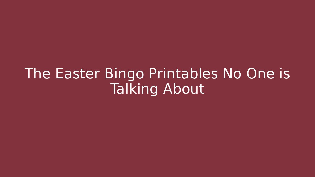 The Easter Bingo Printables No One is Talking About