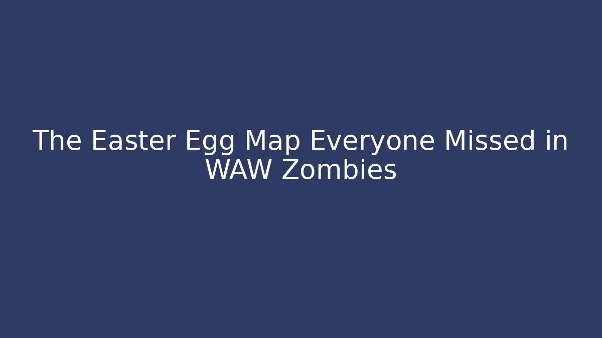 The Easter Egg Map Everyone Missed in WAW Zombies