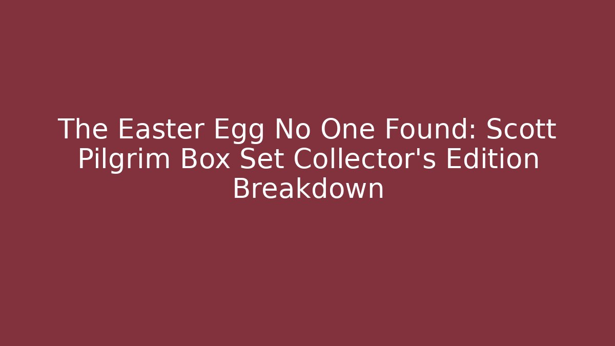 The Easter Egg No One Found: Scott Pilgrim Box Set Collector’s Edition Breakdown - Critter Realm