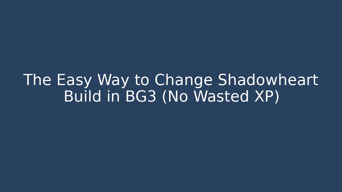 The Easy Way to Change Shadowheart Build in BG3 (No Wasted XP)